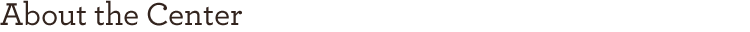 About the Center